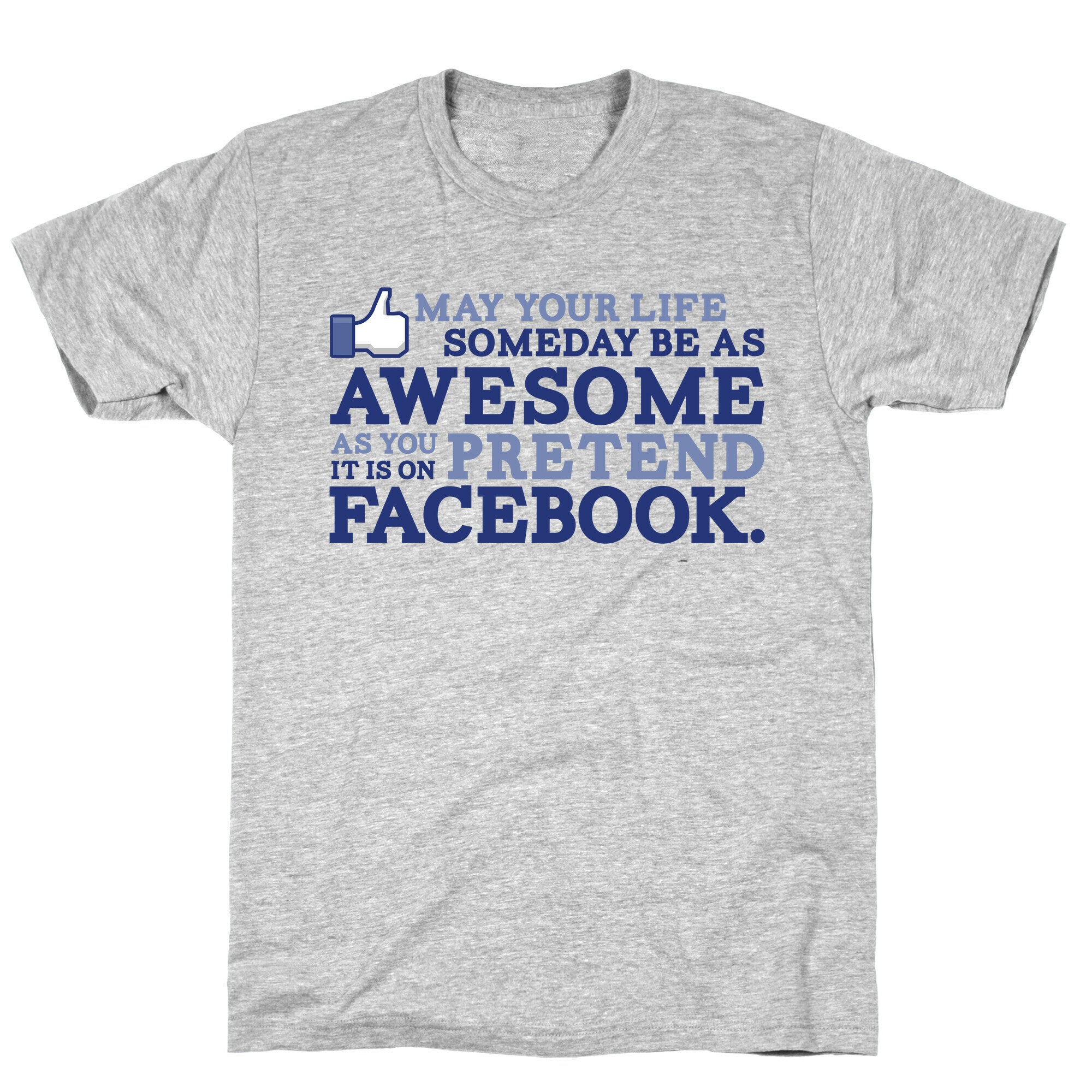 May Your Life Someday Be As Awesome T-Shirt